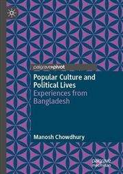 Buy Popular Culture And Political Lives : Experiences From Bangladesh