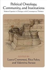 Buy Political Ontology, Community, And Institutions : Roberto Esposito In Dialogue With Contemporary Thi