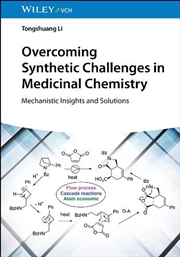 Buy Overcoming Synthetic Challenges In Medicinal Chemistry : Mechanistic Insights And Solutions