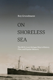 Buy On Shoreless Sea : The Ms St. Louis Refugee Ship In History, Film, And Popular Memory