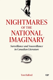 Buy Nightmares Of The National Imaginary : Surveillance And Sousveillance In Canadian Literature