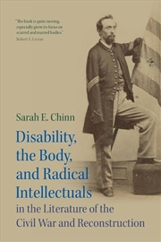 Buy Disability, The Body, And Radical Intellectuals In The Literature Of The Civil War And Reconstructio