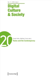 Buy Digital Culture & Society (Dcs) : Vol. 11, Issue 1/2025 - Ruins And The Contemporary