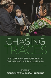 Buy Chasing Traces : History And Ethnography In The Uplands Of Socialist Asia