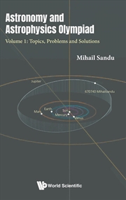 Buy Astronomy And Astrophysics Olympiad - Volume 1: Topics, Problems And Solutions