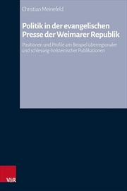 Buy Politik In Der Evangelischen Presse Der Weimarer Republik : Positionen Und Profile Am Beispiel Uberr