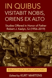 Buy In Quibus Visitabit Nobis, Oriens Ex Alto : Studies Offered In Honor Of Father Robert J. Kaslyn, Sj