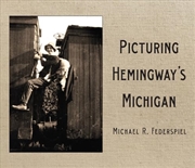 Buy Picturing Hemingway's Michigan