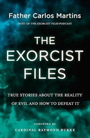 Buy The Exorcist Files : True Stories About The Reality Of Evil And How To Defeat It