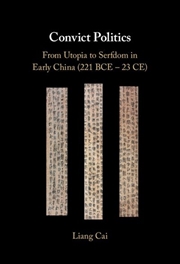 Buy Convict Politics : From Utopia To Serfdom In Early China (221 Bce – 23 Ce)