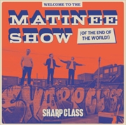 Buy Welcome To The Matinee Show (Of The End Of The)