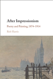 Buy After Impressionism : Poetry And Painting, 1874-1914