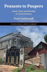 Buy Peasants To Paupers : Land, Class And Kinship In Central Kenya