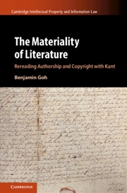 Buy The Materiality Of Literature : Rereading Authorship And Copyright With Kant