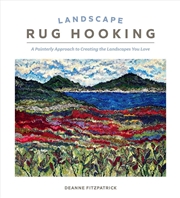 Buy Landscape Rug Hooking: A Painterly Approach to Creating the Landscapes You Love