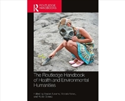 Buy The Routledge Handbook of Health and Environmental Humanities