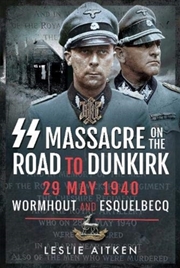Buy Ss Massacre On The Road To Dunkirk : Wormhout And Esquelbecq 29 May 1940