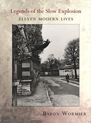 Buy Legends Of The Slow Explosion : Eleven Modern Lives