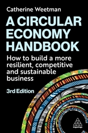 Buy A Circular Economy Handbook : How To Build A More Resilient, Competitive And Sustainable Business