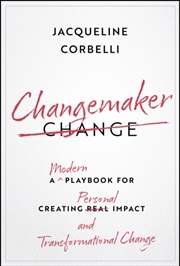 Buy Changemaker : A Modern Playbook For Creating Personal Impact And Transformational Change