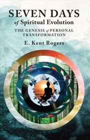 Buy Seven Days Of Spiritual Evolution : The Genesis Of Personal Transformation