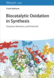 Buy Biocatalytic Oxidation In Synthesis – Enzymes, Reactions And Protocols