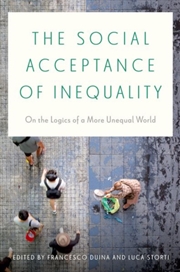 Buy The Social Acceptance Of Inequality : On The Logics Of A More Unequal World