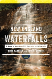 Buy New England Waterfalls : A Guide To More Than 500 Cascades And Waterfalls