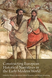 Buy Constructing European Historical Narratives In The Early Modern World : Volume 2