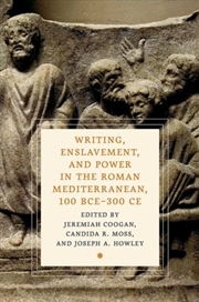 Buy Writing, Enslavement, And Power In The Roman Mediterranean, 100 Bce–300 Ce
