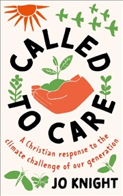 Buy Called To Care : For People And Planet. Our Christian Calling And Response To The Climate Challenge 