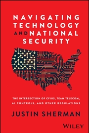 Buy Navigating Technology And National Security : The Intersection Of Cfius, Team Telecom, Ai Controls, 