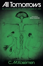 Buy All Tomorrows : The Myriad Species And Mixed Fortunes Of Man