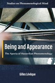 Buy Being And Appearance : The Aporia Of Husserlian Phenomenology