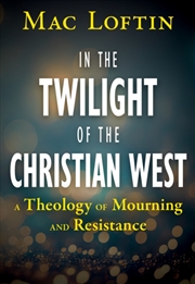 Buy In The Twilight Of The Christian West