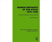 Buy Women Servants of the State 1870–1938