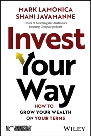 Buy Invest Your Way : How To Grow Your Wealth On Your Terms