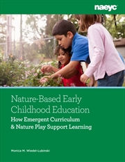 Buy Nature-Based Early Childhood Education : How Emergent Curriculum And Nature Play Support Learning