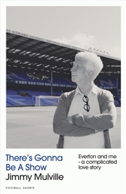 Buy There's Gonna Be A Show : Everton And Me - A Complicated Love Story