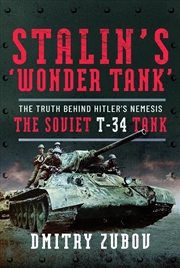 Buy Stalin's 'Wonder Tank': The Truth Behind Hitler's Nemesis, the Soviet T-34 Tank