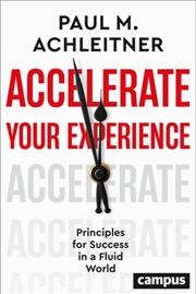 Buy Accelerate Your Experience : Principles For Success In A Fluid World