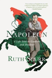 Buy Napoleon - A Life Told In Gardens And Shadows