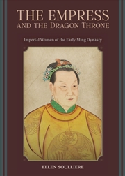 Buy The Empress And The Dragon Throne : Imperial Women Of The Early Ming Dynasty
