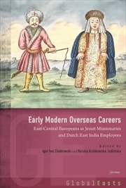 Buy Early Modern Overseas Careers : Central-Eastern Europeans As Jesuit Missionaries And Voc Employees