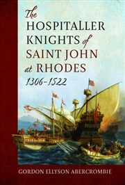 Buy The Hospitaller Knights Of Saint John At Rhodes 1306-1522