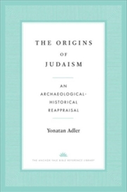 Buy The Origins Of Judaism : An Archaeological-Historical Reappraisal