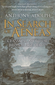 Buy In Search Of Aeneas : Classical Myth Or Bronze Age Hero?