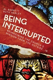 Buy Being Interrupted : Reimagining The Church’S Mission From The Outside, In