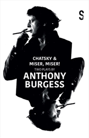 Buy Chatsky & Miser, Miser! Two Plays By Anthony Burgess