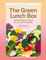 Buy The Green Lunch Box : Recipes That Are Good For You And The Planet